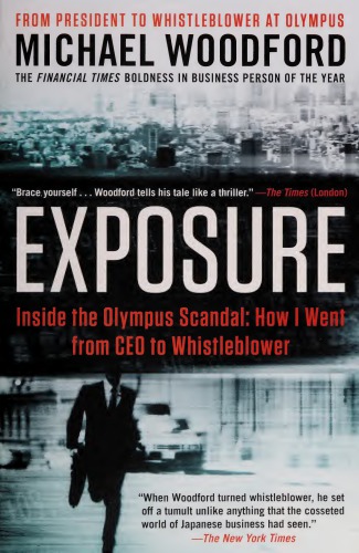 Exposure:  Inside the Olympus Scandal:  How I Went from CEO to Whistleblower