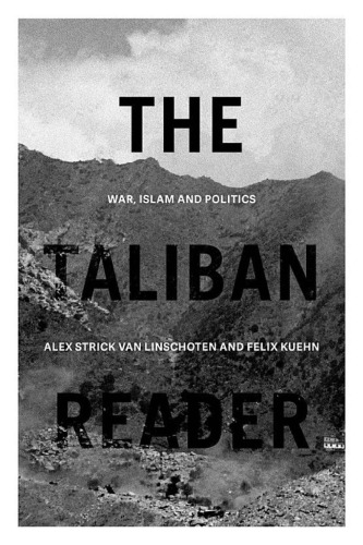 The Taliban Reader: War, Islam and Politics in their Own Words