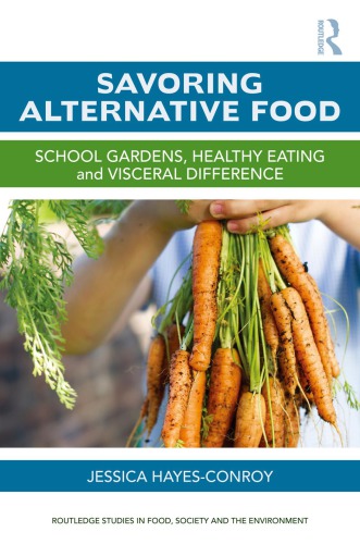 Savoring Alternative Food: School gardens, healthy eating and visceral difference