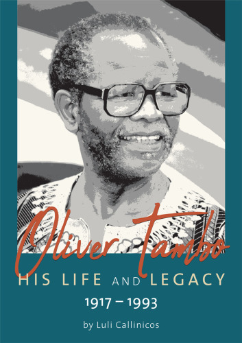 Oliver Tambo – His Life and Legacy: 1917–1993
