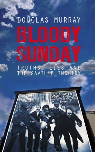 Bloody Sunday: Truths, Lies and the Saville Inquiry