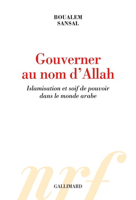 Gouverner au nom d’Allah: Islamisation et soif de pouvoir dans le monde arabe