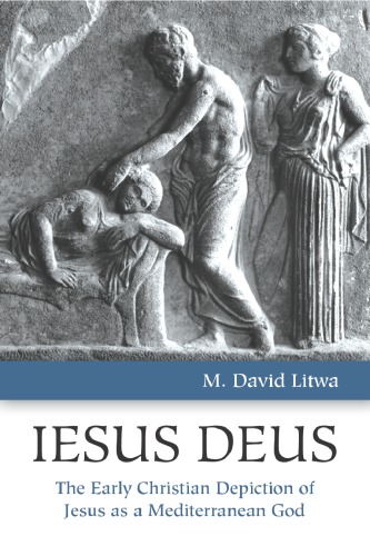 IESUS DEUS, The Early Christian Depiction of Jesus as a Mediterranean God