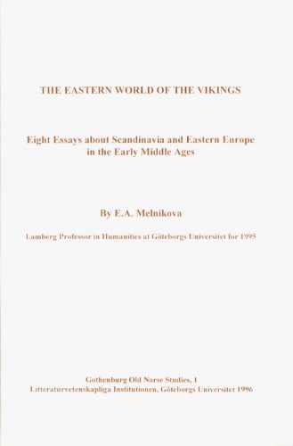 The Eastern World of the Vikings: Eight Essays about Scandinavia and Eastern Europe in the Early Middle Ages