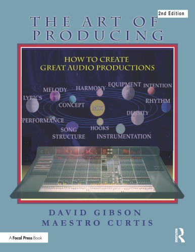 The Art of Producing: How to Create Great Audio Projects, 2nd Ed.