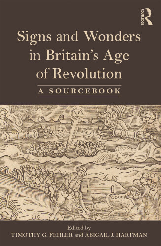 Signs and Wonders in Britain’s Age of Revolution: A Sourcebook