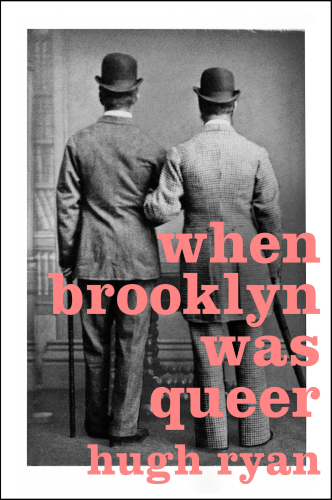 When Brooklyn Was Queer: A History