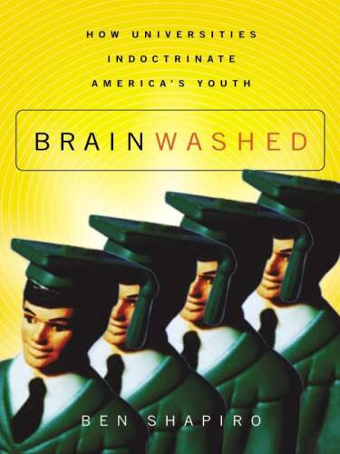 Brainwashed: How Universities Indoctrinate America’s Youth