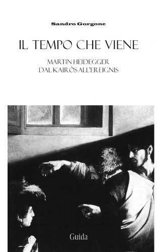 Il tempo che viene. Martin Heidegger: dal kairos all’Ereignis