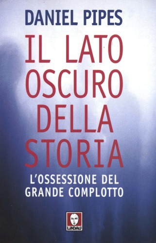 Il lato oscuro della storia. L'ossessione del grande complotto