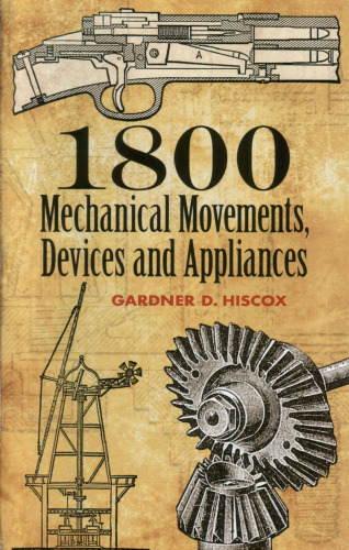 1800 Mechanical Movements, Devices and Appliances