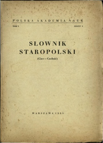 Słownik staropolski. T. 1-5 (Ciec-Czeluść)