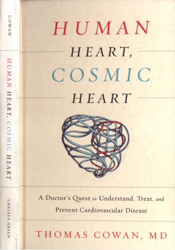 Human heart, cosmic heart : a doctor’s quest to understand, treat, and prevent cardiovascular disease