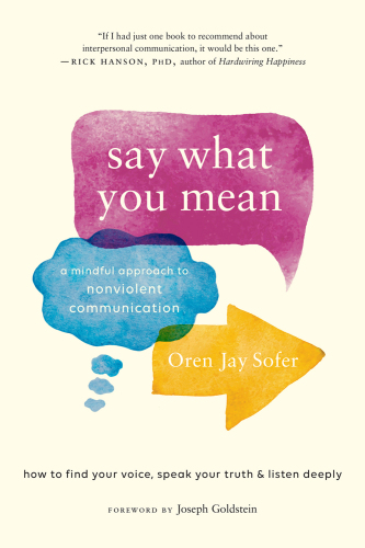 Say What You Mean: A Mindful Approach to Nonviolent Communication