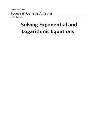 Solving Exponential and Logaritmic Equations (Lecture Note Series  Topics in College Algebra Book 2) Joe Sweeney J S Blume Publishing