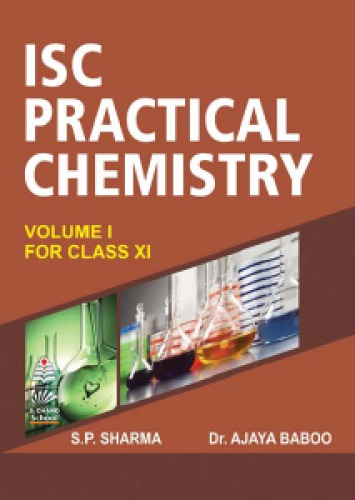 ISC Practical Chemistry ISC Practical Chemistry Vol I Volume 1 for Class 11 XI S P Sharma Ajaya Baboo S Chand
