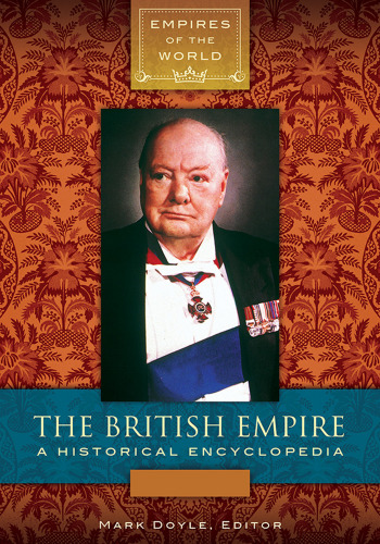 The British Empire: A Historical Encyclopedia [2 Volumes]