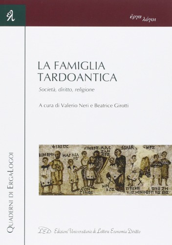 La famiglia tardo antica. Società, diritto, religione