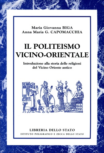 Il politeismo vicino-orientale. Introduzione alla storia delle religioni del Vicino Oriente antico