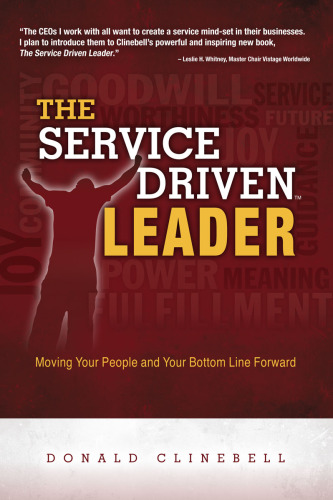 The Service Driven Leader: Moving Your People and Your Bottom Line Forward