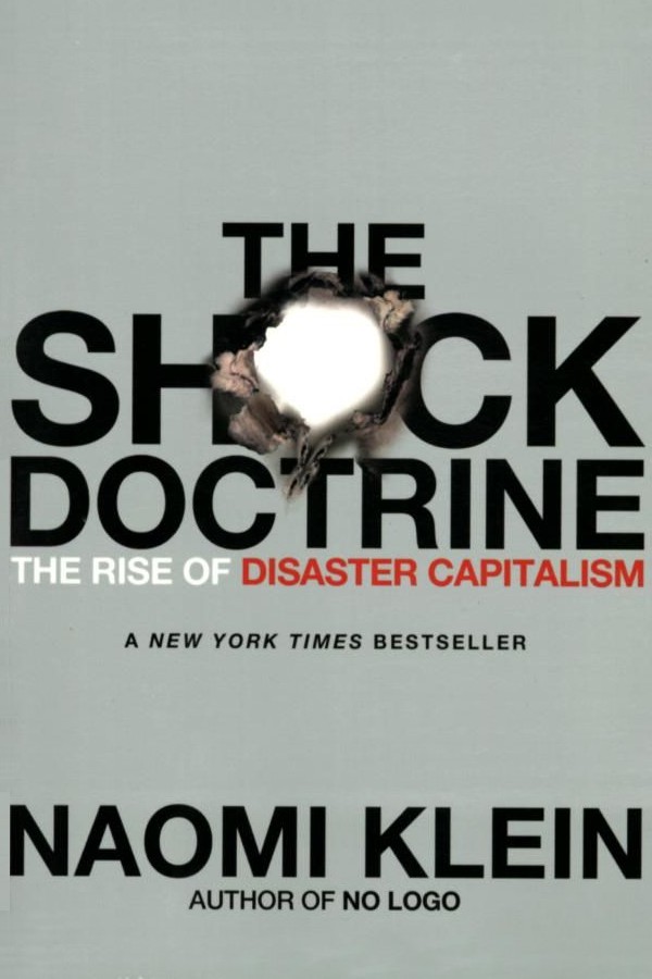The Shock Doctrine: The Rise of Disaster Capitalism