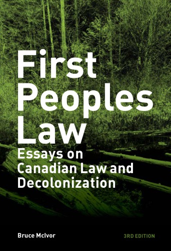First Peoples Law: Essays on Canadian Law and Decolonization