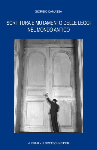 Scrittura e mutamento delle leggi nel mondo antico. Dal Vicino Oriente alla Grecia di età arcaica e classica