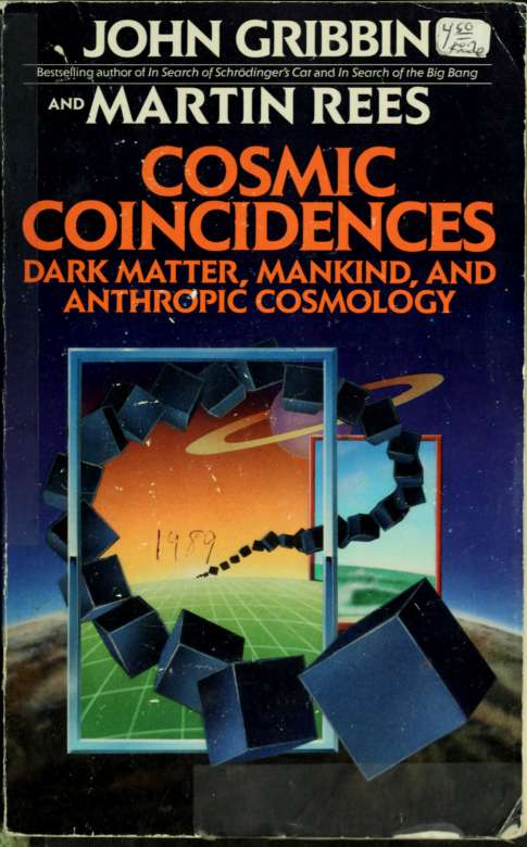 Cosmic coincidences : dark matter, mankind, and anthropic cosmology