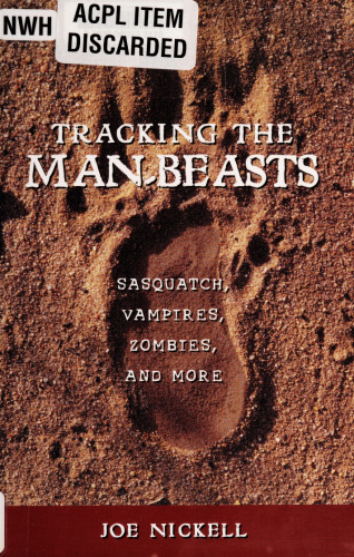 Tracking the man-beasts. Sasquatch, vampires, zombies, and more