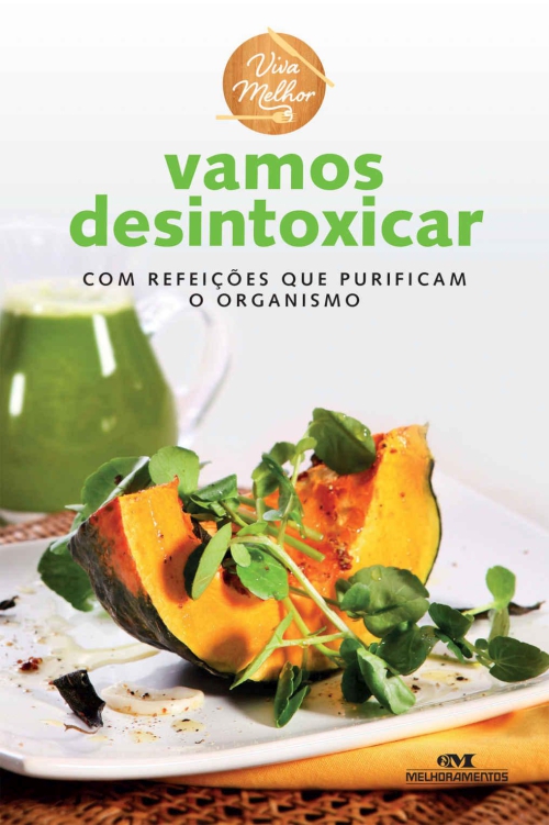 Vamos Desintoxicar: Com refeições que purificam o organismo