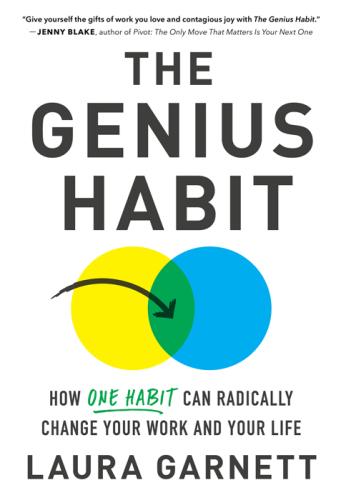 The Genius Habit How One Habit Can Radically Change Your Work and Your Life