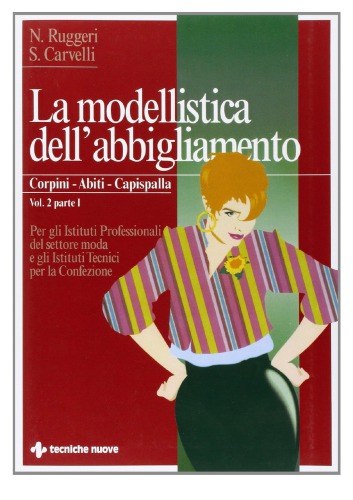 la modellistica dell’abbigliamento (corpini-abiti-capispalla)