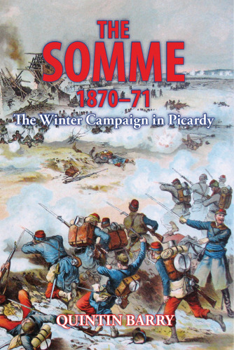 The Somme 1870-71: The Winter Campaign in Picardy