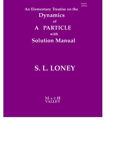 S L Loney s Dynamics of a Particle with Solution Manual  An Elementary Treatise on the Dynamics of a Particle Math Valley