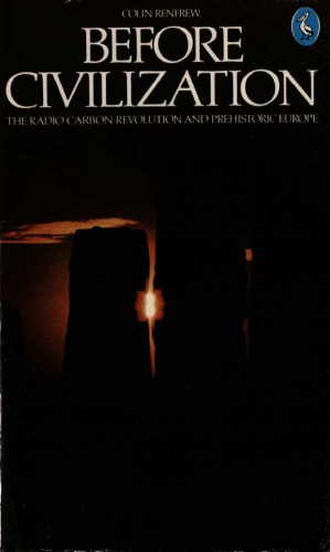 Before civilization. the radiocarbon revolution and prehistoric Europe