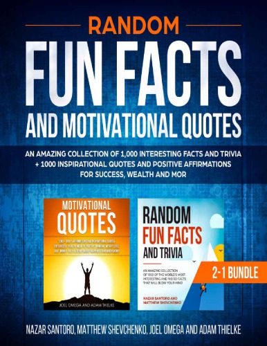 Random Fun Facts and Motivational Quotes  2-1 Bundle An Amazing Collection of 1000 Interesting Facts Trivia 1000 Inspirational Quotes Positive Affirmations Nazar Santoro Matthew Shevchenko Joel Omega Adam Thielke