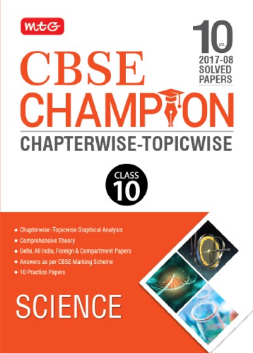 CBSE 10 Yrs 2017 to 2008 NCERT Champion Chapterwise Topicwise Science Class 10 Standard X Past Papers Questions Solutions Answers MTG