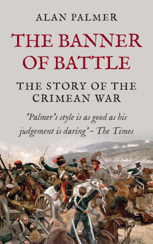 The Banner of Battle: The Story of the Crimean War
