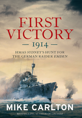 First Victory: The Hunt for the German Raider Emden
