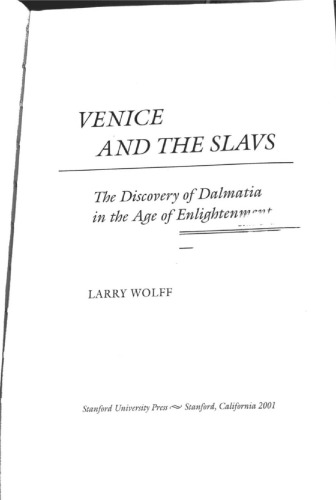 Venice and the Slavs: The Discovery of Dalmatia in the Age of Enlightenment