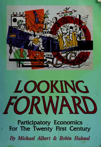 Looking Forward: Participatory Economics for the Twenty First Century