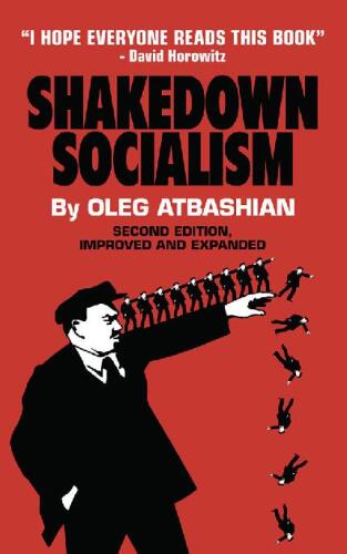 Shakedown Socialism: Unions, Pitchforks, Collective Greed, the Fallacy of Economic Equality, and other Optical Illusions of "Redistributive Justice"