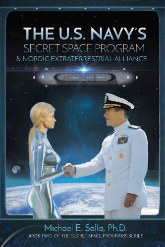 The U.S. Navy’s Secret Space Program and Nordic Extraterrestrial Alliance