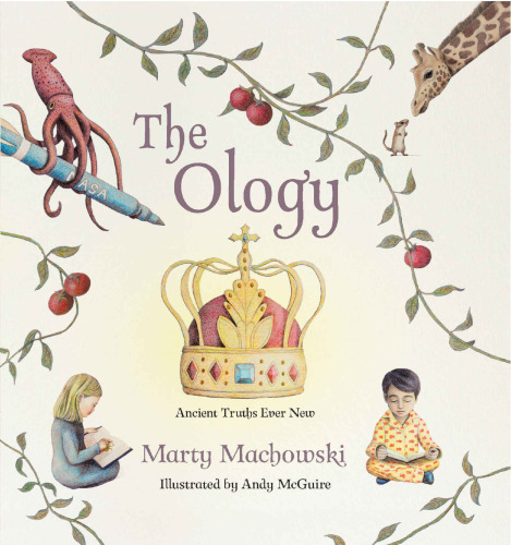 The Ology: Ancient Truths Ever New