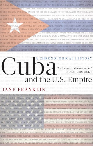 Cuba and the U.S. Empire: A Chronological History