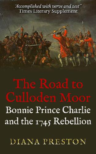 The Road to Culloden Moor: Bonnie Prince Charlie and the 1745 Rebellion