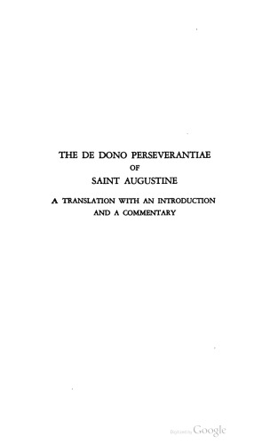 The De dono perseverantiae of Saint Augustine a translation with an introduction and a commentary ; a dissertation ...