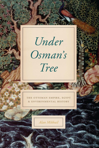 Under Osman’s Tree: The Ottoman Empire, Egypt, and Environmental History