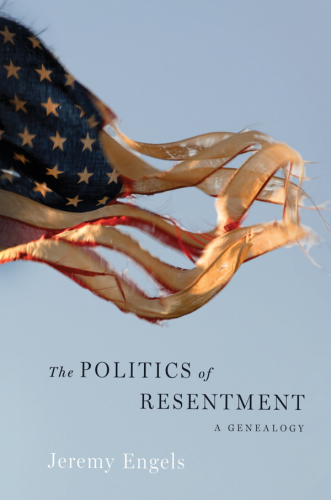 The Politics of Resentment: A Genealogy
