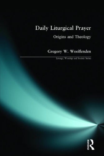 Daily Liturgical Prayer: Origins and Theology